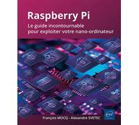 Raspberry Pi - Le guide incontournable pour exploiter votre nano-ordinateur - François Mocq - Eni Editions - broché - Guide