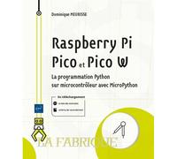 Raspberry Pi Pico et Pico W - La programmation Python sur microcontrôleur avec MicroPython - Dominique Meurisse - Eni Editions - broché - Manuel