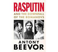 Rasputin: And the Downfall of the Romanovs