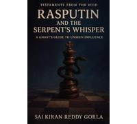 Rasputin and the Serpent's Whisper: A Ghost's Guide to Unseen Influence