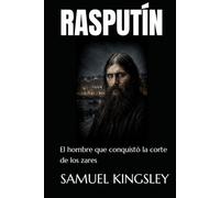 RASPUTÍN: El hombre que conquistó la corte de los zares