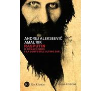 Rasputin. Il monaco nero e la corte dell'ultimo zar. Nuova ediz.