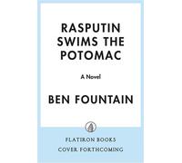 Rasputin Swims the Potomac A Novel - Ben Fountain - Flatiron Books - ebook (ePub) - Livre