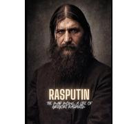 Rasputin: The Mad Monk : A Life of Grigori Rasputin