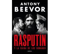 Rasputín Y la caída de los Románov - Antony Beevor - Editorial Crítica - ebook (ePub) - Livre