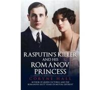 Rasputin's Killer and His Romanov Princess