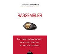 Rassembler - La Franc-Maçonnerie : une voie vers soi et vers les autres