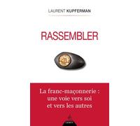 Rassembler - La Franc-Maçonnerie : une voie vers soi et vers les autres - Laurent Kupferman - Dervy-Livres - broché - Essai