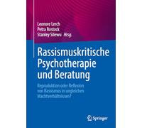 Rassismuskritische Psychotherapie und Beratung: Reproduktion oder Reflexion von Rassismus in ungleichen Machtverhältnissen?
