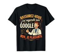 Rassurez Vous J'Ai vu sur Google Humour Medecin T-Shirt
