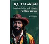Rastafarian Rules, Regulations And Principles For New Comers (The Esoteric Philosophy Collection)