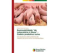Rastreabilidade "Do Laboratório À Mesa" - Cadeia Produtiva Suína