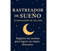 Rastreador de Sueño: Un diario completo con seguimiento diario, análisis de patrones, rutinas relajantes y herramientas para transformar tu descanso en 365 días