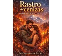 Rastro de cenizas: Un romance de segunda oportunidad bajo el fuego de la montaña