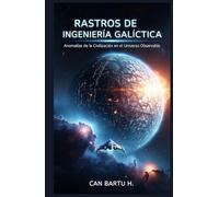 Rastros de Ingeniería Galáctica: Anomalías de la Civilización en el Universo Observable