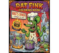 Rat Fink Coloring Book: The Groovy, Gross, and Glorious Adventures of Rat Fink, +30 Vivid High-quality Illustrations of the Boss Monster at Play