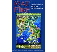 Rat Fire: Korean Stories From The Japanese Empire