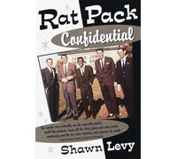 Rat Pack Confidential: Frank, Dean, Sammy, Peter, Joey and the Last Great Show Biz Party