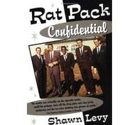 Rat Pack Confidential: Frank, Dean, Sammy, Peter, Joey and the Last Great Show Biz Party