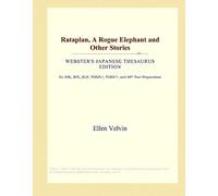 Rataplan, A Rogue Elephant And Other Stories (Webster's Japanese Thesaurus Edition)