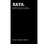 RATAs: El espejo de la rata. Un ensayo sobre la libertad y la conciencia.