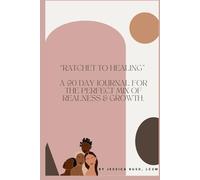 "Ratchet to healing" A 90 day Journal for the perfect mix of realness & growth.