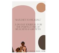 “Ratchet to healing" A 90 day Journal for the perfect mix of realness & growth.