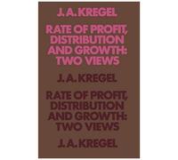 Rate Of Profit, Distribution And Growth: Two Views