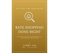 Rate Shopping Done Right: A First-Time Home Buyer's Guide to Comparing Mortgage Lenders, the Loan Estimate, APR, Points & Closing Costs