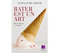 Rater est un art Guillaume Erner (Auteur)