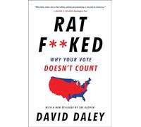 Ratf**ked: The True Story Behind The Secret Plan to Steal America's Democracy