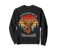Rather Be in The Woods Deer Hunter Deer Deer Hunting Deer Season Sweatshirt