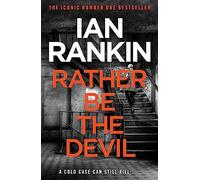 Rather Be the Devil: The number one bestselling series that inspired BBC One’s REBUS