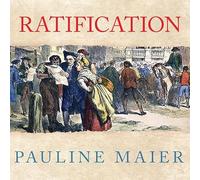 Ratification: The People Debate the Constitution, 1787-1788