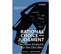 Rational Choice and Judgment: Decision Analysis for the Decider Brown, Rex V., Brown, Phillip (Auteur)