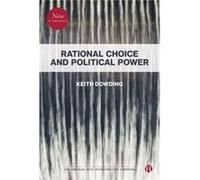 Rational Choice and Political Power by Dowding & Keith Australian National University & Department of Government & London School of Economics Unknown (Auteur)