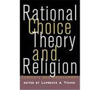 Rational Choice Theory and Religion: Summary and Assessment Young, Lawrence (Auteur)