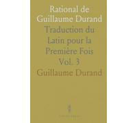 Rational de Guillaume Durand: Traduction du Latin pour la Première Fois