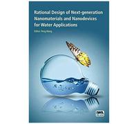 Rational Design Of Next-Generation Nanomaterials And Nanodevices For Water Applications