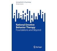 Rational Emotive Behavior Therapy: Foundations and Beyond
