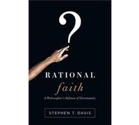 Rational Faith by Stephen T Davis Stephen T Davis (Auteur)