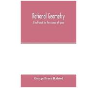 Rational Geometry; A Text-Book For The Science Of Space