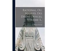 Rational Ou Manuel Des Divins Offices Volume 3... - Guillaume Durand - Creative Media Partners LLC - Livre en Anglais Guillaume DurandGuillaume Durand (Auteur)