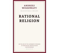 Rational Religion: On the Use of the Judgment of Reason in Theological and Religious Controversies
