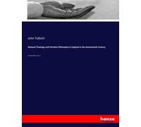 Rational Theology And Christian Philosophy In England In The Seventeenth Century