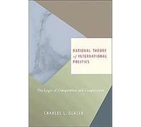 Rational Theory of International Politics Charles L. Glaser (Auteur)