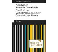 Rationale Dummköpfe. Eine Kritik Der Verhaltensgrundlagen Der Ökonomischen Theorie