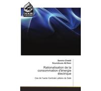 Rationalisation de la consommation d'energie electrique Cas de l'usine Centrale Laitière de Sale - Samira Chebli - Noor Publishing - broché - Etude