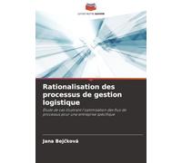 Rationalisation des processus de gestion logistique: Étude de cas illustrant l'optimisation des flux de processus pour une entreprise spécifique