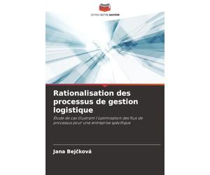 Rationalisation des processus de gestion logistique: Étude de cas illustrant l'optimisation des flux de processus pour une entreprise spécifique